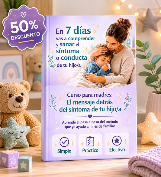 En 7 días vas a comprender y sanar el síntoma o conducta de tu hijo/a